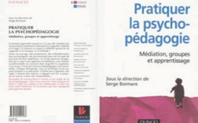 PRATIQUER LA PSYCHOPÉDAGOGIE, Médiation, groupes et apprentissage sous la direction de Serge Boimare